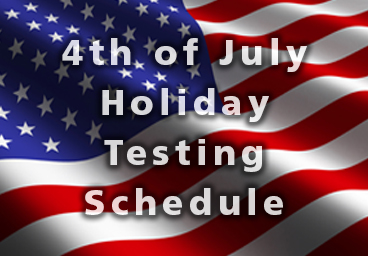 4th of July Holiday Testing Schedule